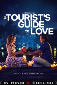  A Tourist’s Guide To Love – Netflix Original (2023) WEB-DL Dual Audio {Hindi-English} 480p [300MB] | 720p [900MB] | 1080p [2GB]