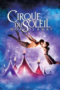  Cirque du Soleil: Worlds Away (2012) Dual Audio {Hindi-English} 480p [300MB] | 720p [850MB] | 1080p [2GB]