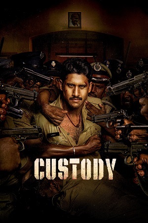  Custody (2023) Dual Audio {Hindi ORG. - Telugu} Full Movie 480p [480MB] | 720p [1.3GB] | 1080p [2.8GB] WEB-DL