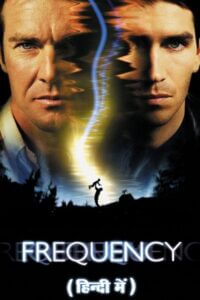  Frequency (2000) Dual Audio {Hindi-English} 480p [450MB] | 720p [1GB] | 1080p [2.2GB]