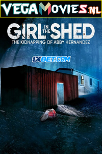  Girl in the Shed: The Kidnapping of Abby Hernandez (2022) Hindi [Voice Over] Full Movie WEB-DL 720p [799MB]