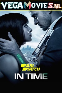  In Time (2011) [HQ Dub] Dual Audio [Hindi-English] 480p [400MB] | 720p [800MB] | 1080p [1.7GB]