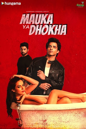  Mauka Ya Dhokha (2023) Season 1 Complete Hindi WEB Series 480p | 720p | 1080p HDRip