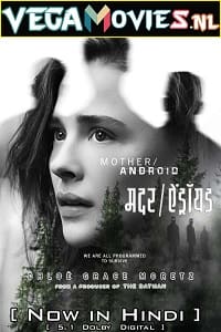  Mother/Android – Netflix Original (2022) Dual Audio {Hindi-English} 480p [400MB] | 720p [1GB] | 1080p [2GB]