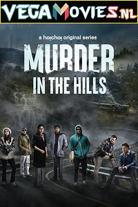  Murder in the Hills (2021) Season 1 Hindi Complete Hoichoi Original WEB Series 480p [550MB] | 720p [1.5GB] HDRip