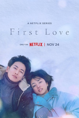  First Love – Netflix Original (2022) Season 1 Multi Audio {Hindi-English-Japanese} 480p | 720p WEB-DL