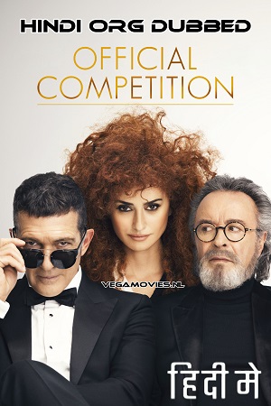  Official Competition (2022) Hindi ORG. Dubbed Full Movie WEB-DL 480p [300MB] | 720p [1.4GB] | 1080p [2.1GB]