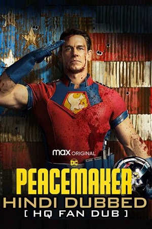  Peacemaker (2022) Hindi [HQ Dubbed] 480p [150MB] | 720p [450MB] | 1080p [750MB] WEB-DL