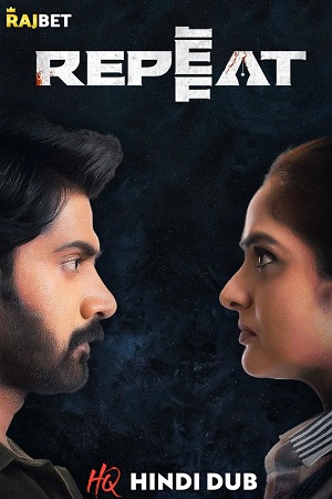  Repeat (2022) Hindi HQ Dubbed Full Movie WEB-DL 480p [350MB] | 720p [1.1GB] | 1080p [2.1GB]