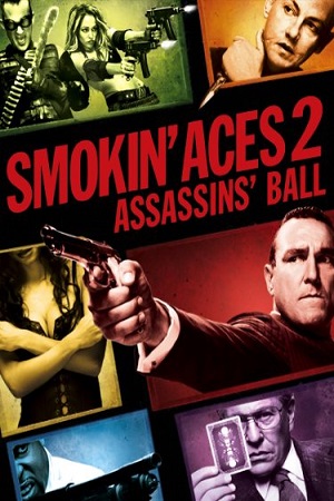  Smokin Aces 2: Assassins Ball (2010) Dual Audio [Hindi - English] WeB-DL 480p [270MB] | 720p [950MB] | 1080p [2.2GB]