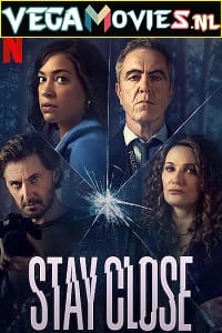  Stay Close (Season 1) Dual Audio [Hindi-English] Complete Netflix Web Series 480p [150MB] | 720p [300MB]