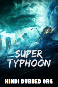  Super Typhoon (2020) WEB-DL Dual Audio {Hindi ORG - Chinese} 480p [250MB] | 720p [700MB] | 1080p [1.2GB]