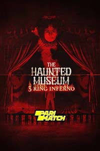  The Haunted Museum: 3 Ring Inferno (2022) Hindi Voice Over Full Movie WEB-DL 720p [1GB]