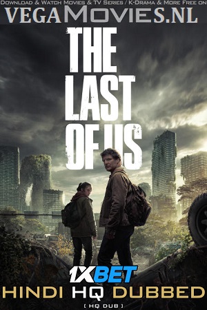  The Last of Us (2023) Season 1 [Complete] Hindi [HQ-Dubbed] HBOMAX 480p | 720p | 1080p WEB-DL