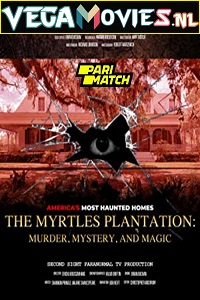  The Myrtles Plantation: Murder, Mystery, and Magic (2022) Hindi Voice Over Full Movie WEB-DL 720p [1GB]