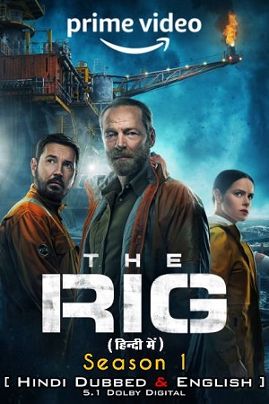  The Rig – Amazon Original (2023) Season 1 Dual Audio {Hindi-English} 480p | 720p | 1080p WEB-DL