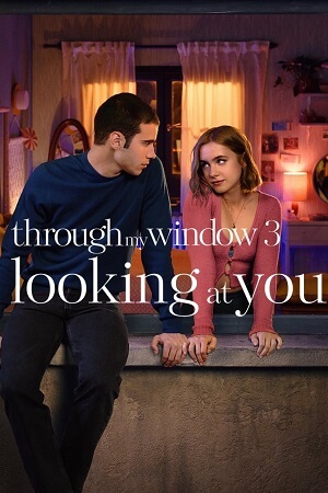  Through My Window 3: Looking At You – Netflix Original (2024) WEB-DL Dual Audio {Hindi-English} Full-Movie 480p [380MB] | 720p [1.1GB] | 1080p [2.3GB]