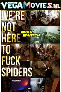  Were Not Here to Fuck Spiders (2020) Hindi Voice Over Full Movie WEB-DL 720p [1GB]