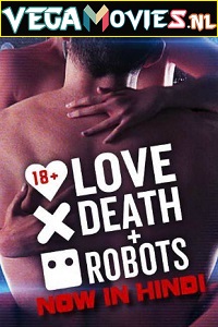  Love, Death & Robots (Season 1) Hindi Dubbed Complete Netflix WEB Series 480p [600MB] | 720p [1.5GB]