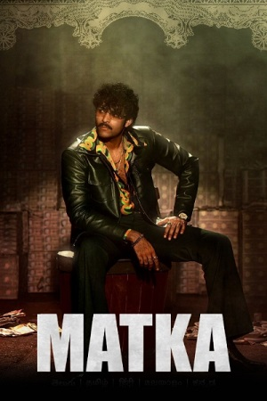  Matka (2024) Dual Audio [Hindi (ORG 5.1) & Telugu] AMZN WEB-DL 480p [350MB] | 720p [1GB] | 1080p [2.7GB]